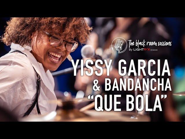 Yissy Garcia & Bandancha - Que Bola / The Black Room Sessions - LIVE