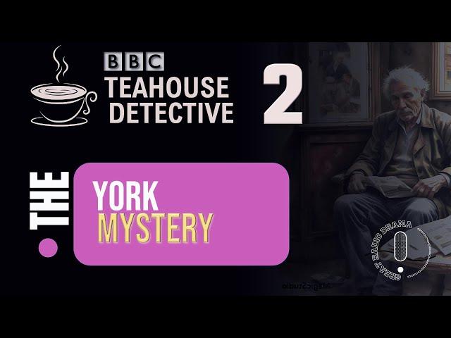 The York Mystery (Teahouse Detective) - BBC Radio Drama