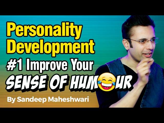 Personality Development #1 Improve Your Sense of Humour - By Sandeep Maheshwari I Hindi