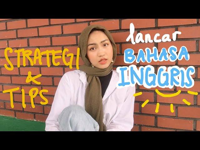 Strategi Lancar BAHASA INGGRIS (pengalaman, tips, jawab trouble kalian, effective learning etc.)