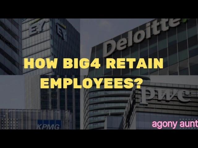 How does Big4 retain employees? | Personal Review | Big 4 | 2025