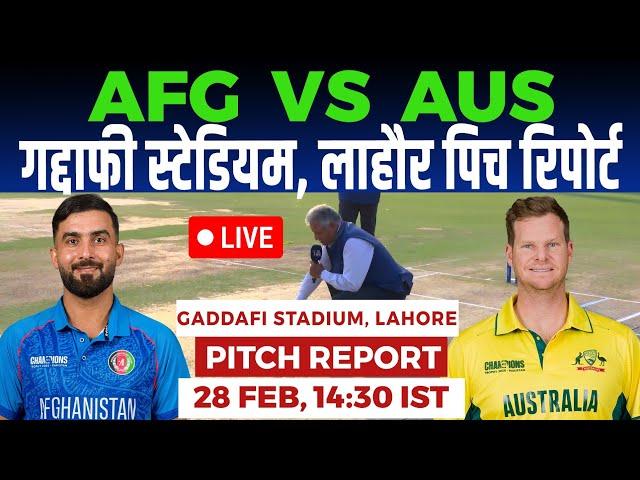 AFG vs AUS 10th MATCH Pitch Report, Gaddafi Stadium Lahore Pitch Report, Lahore Pitch Report 2025