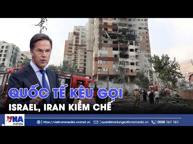 Quốc tế nỗ lực kêu gọi Isreal - Iran ngay lập tức hạ nhiệt căng thẳng - VNA