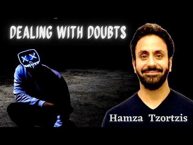 Dealing with doubts, with Hamza Andreas Tzortzis