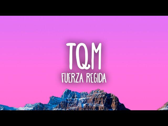 Fuerza Regida - TQM