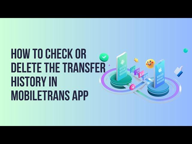 How to Check or Delete the Transfer History in MobileTrans App