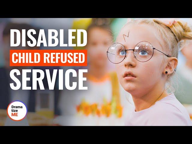 DISABLED CHILD REFUSED SERVICE | @DramatizeMe