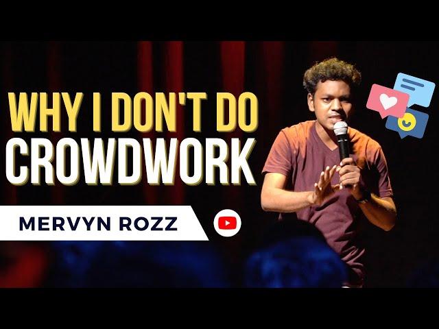 Why I don't do Crowdwork| Standup Comedy Video by Mervyn Rozz