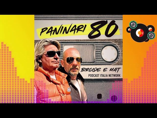 Ep.2 - Podcast PANINARI 80 [IL RITORNO DEI PANINARI] by BIRCIDE (Il Paninaro)