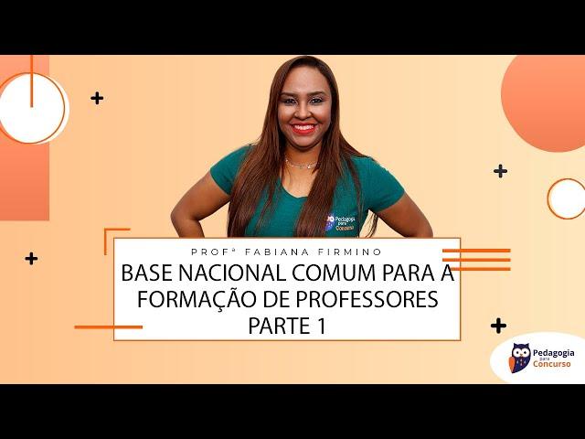 Base Nacional comum para a formação de professores - Parte 01 | Pedagogia para Concurso