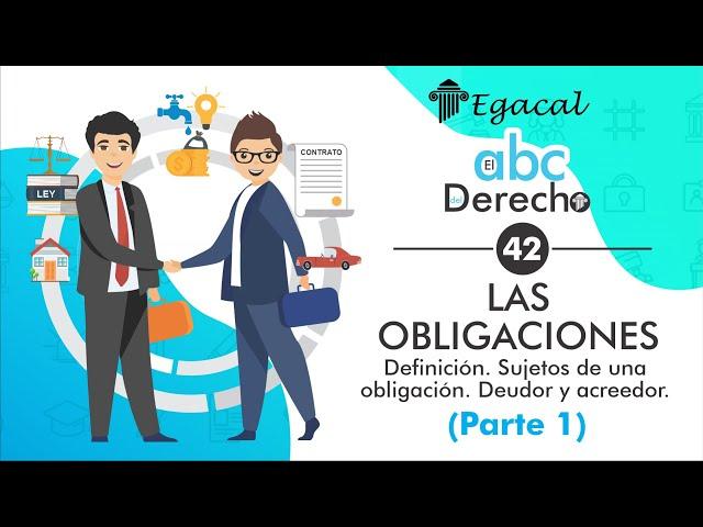 ¿Qué son LAS OBLIGACIONES? (Parte 1): Definición. Sujetos. Deudor y acreedor |ABC del Derecho 42