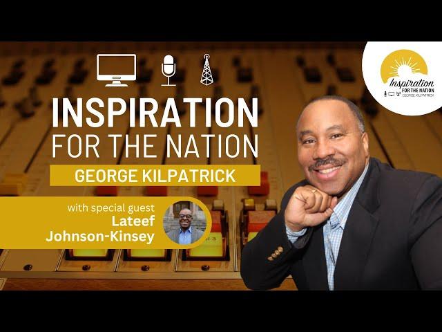 Reducing Gun Violence with Lateef Johnson-Kinsey on George Kilpatrick Inspiration for the Nation