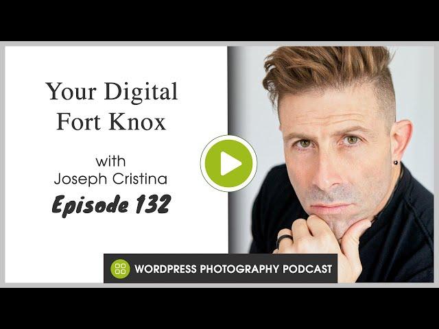 Episode 132 - Your Digital Fort Knox with Joseph Cristina