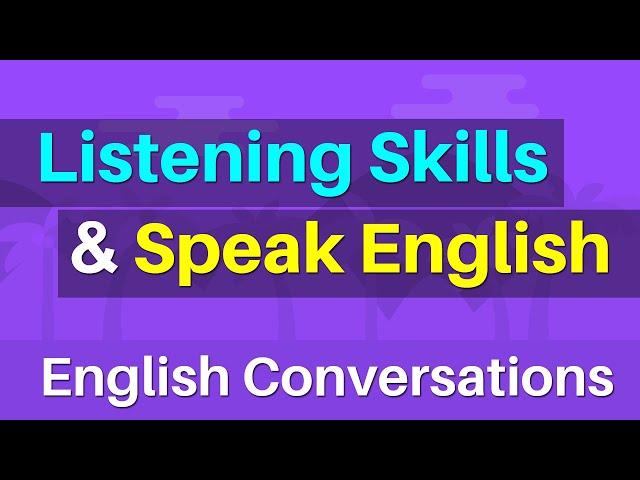 Listening skills and speak English - Everyday life English conversations