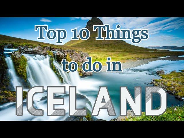 Top 10 Things To Do in Iceland