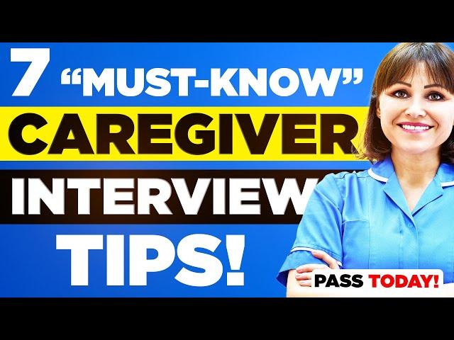 7 ‘MUST-KNOW” CAREGIVER INTERVIEW TIPS! (Including Interview Questions & Answers!)