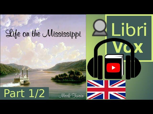 Life on the Mississippi by Mark TWAIN read by John Greenman Part 1/2 | Full Audio Book