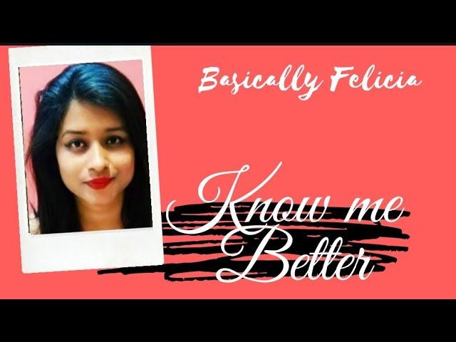 Know Me Better || Basically Felicia