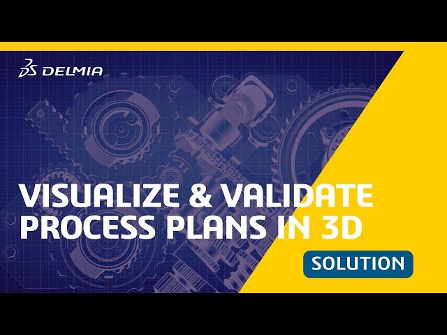 Design, Optimize & Validate your Processes | DELMIA