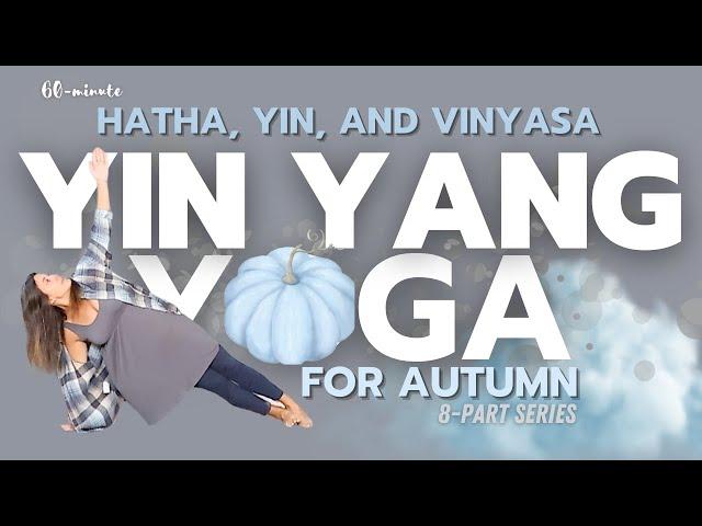 Yin Yang Yoga for Autumn | Deep Supported Flow for the Changing Season, Part 4 