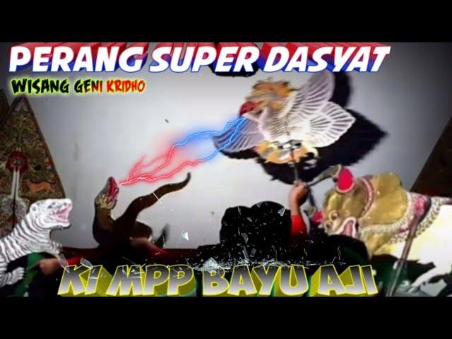 super dasyat sekil perang ki bayu aji~wisanggeni kridho||wayang kulit||KI MPP BAYU AJI