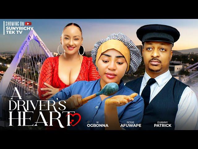 A DRIVER'S HEART - IK OGBONNA ROSEMARY AFUWAPE EVANNY PATRICK Nigerian Movies 2024 Latest FullMovies