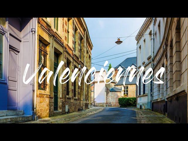 Valenciennes "l'Athènes du Nord" |France 4k 