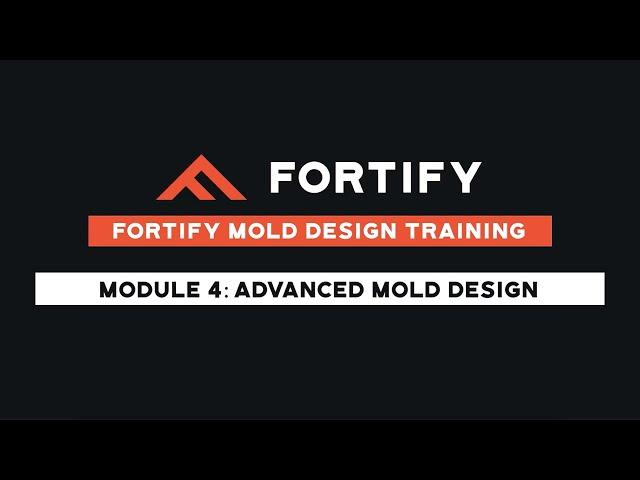 Fortify Mold Design Training - Module 4: Advanced Mold Design