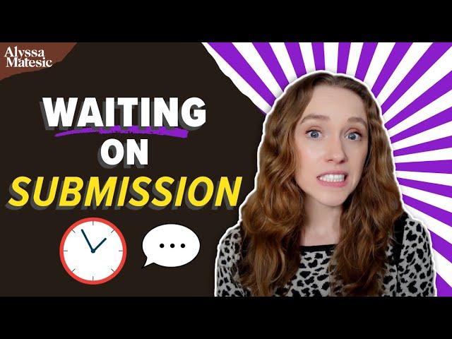What can you do while waiting on submission?