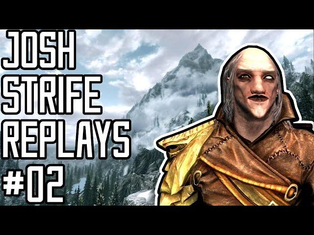 Josh Strife Replays - Skyrim - 02