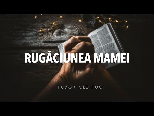 Tudor Oleniuc - Rugăciunea mamei (În timpul vieții tinerești)