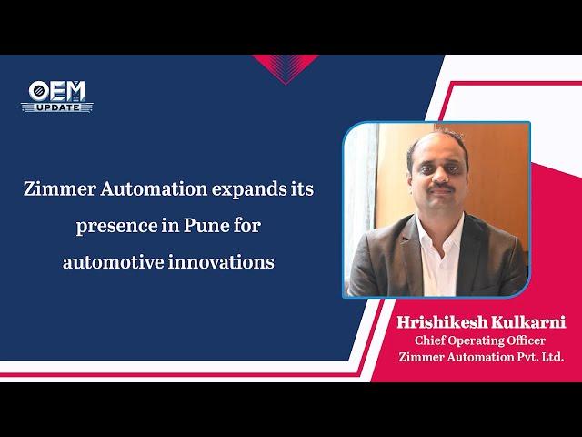 Zimmer Automation expands its presence in Pune for automotive innovations.