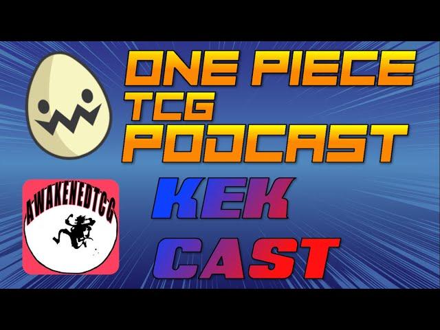 Ban List! OP06! Japan!? One Piece TCG Podcast! - KEK CAST with @TheEgman & @AwakenedTCG