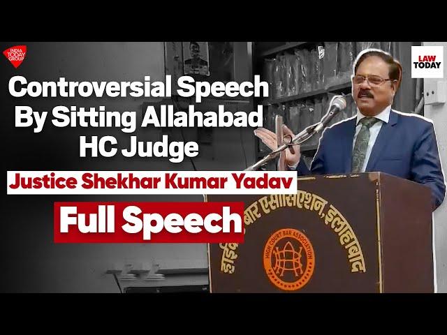 Full Controversial Speech by Justice Shekhar Kumar Yadav, Judge, Allahabad High Court | Law Today