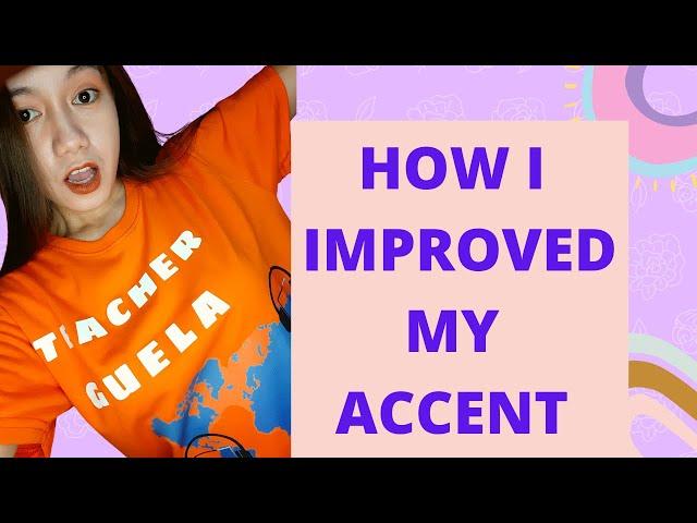 HOW to IMPROVE YOUR ACCENT | GUELA MANCAO