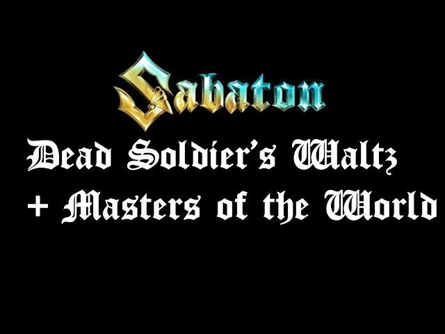 Sabaton - Dead Soldier's Waltz + Masters of the World (Outro Track)