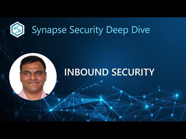 Synapse Security Deep Dive: Inbound Security