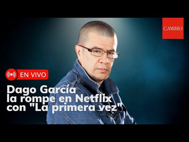 Dago García la rompe en Netflix con "La primera vez" | 𝐂𝐀𝐌𝐁𝐈𝐎