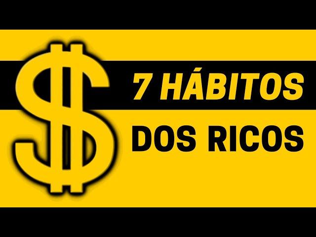 7 Hábitos dos Ricos | A Real Diferença Entre Rico e Pobre