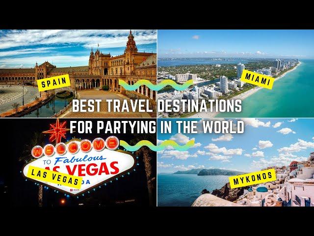 Best Party Destinations you will ever see!