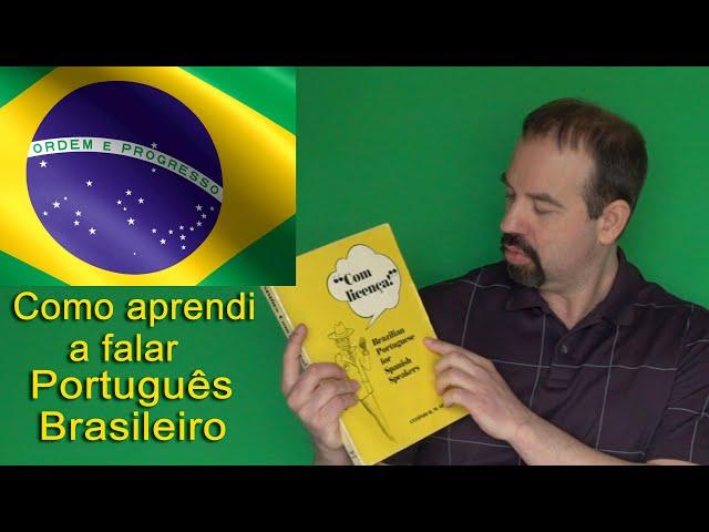 Como aprendi a falar português brasileiro - How I learned to speak Brazilian Portuguese