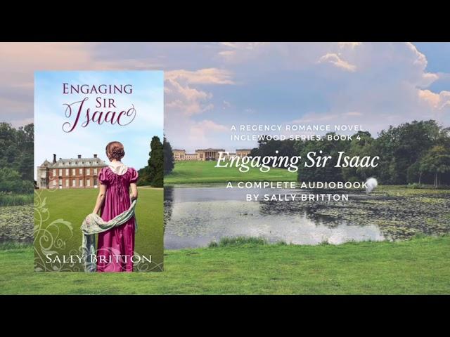 Engaging Sir Isaac, Inglewood Book Four by Sally Britton - A Complete Regency Romance Audiobook