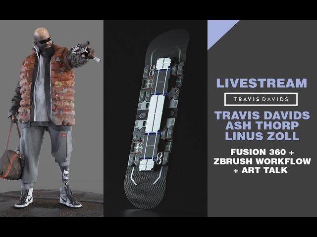LIVESTREAM - Travis Davids + Linus Zoll + Ash Thorp  - Fusion 360 + Zbrush workflow