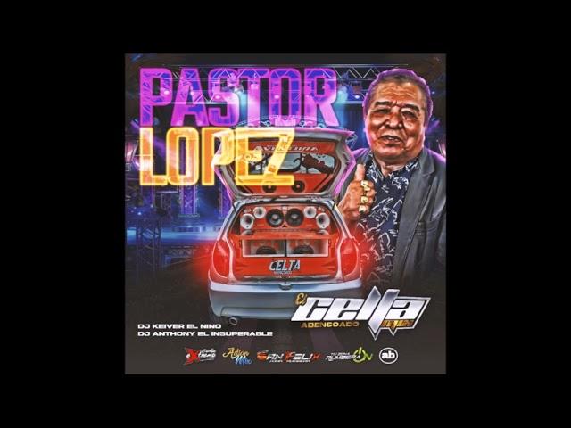 Mix Pastor lopez El Celta Mix Avencuado Dj Anthony El Insuperable X Dj Keiver El Nio