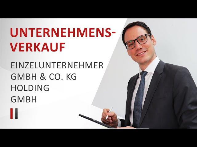 Unternehmensverkauf: Wer zahlt welche Steuern? - Einzelunternehmer, GmbH & Co. KG, GmbH, Holding