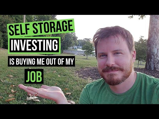 How Self Storage Investing is buying me out of a JOB!