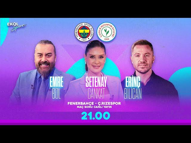 CANLI | FENERBAHÇE - ÇAYKUR RİZESPOR  | Emre Bol- Erinç Bilican - Setenay Cankat |  @ekol_sports ​