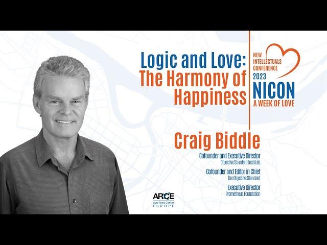 Craig Biddle: Logic and Love - The Harmony of Happiness