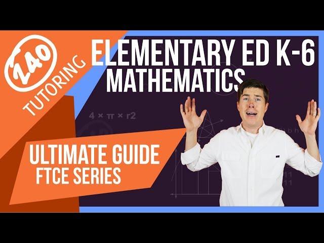 FTCE Elementary Education K-6: Mathematics (w/ Practice Questions)