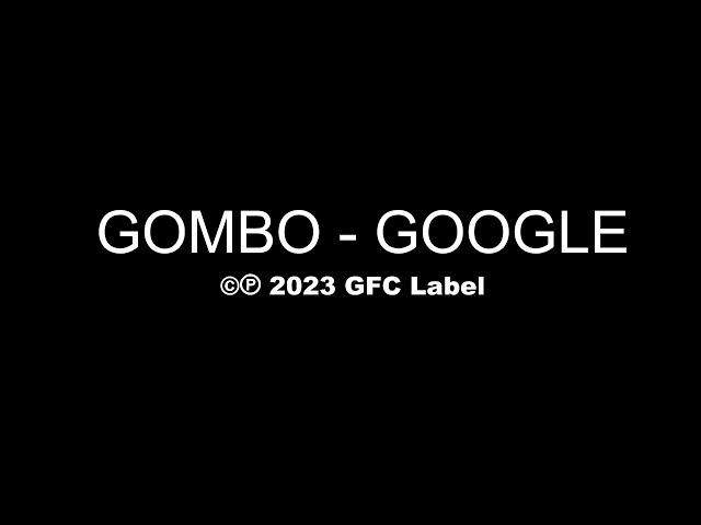 GOMBO = GOOGLE / Prod. ILYAH BEATS